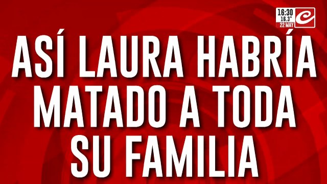 Así Laura habría matado a toda su familia: detalles de la investigación