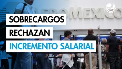 Sobrecargos rechazan incremento salarial de Aeroméxico; se preparan para huelga
