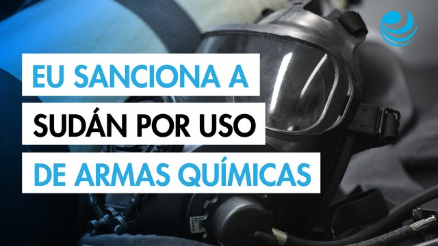 EU impondrá sanciones a Sudán tras descubrir que su Gobierno usó armas químicas