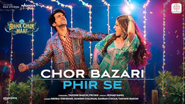Chor Bazari Phir Se | Bhool Chuk Maaf | Rajkummar, Wamiqa | Pritam, Tanishk, Irshad, Neeraj, Sunidhi