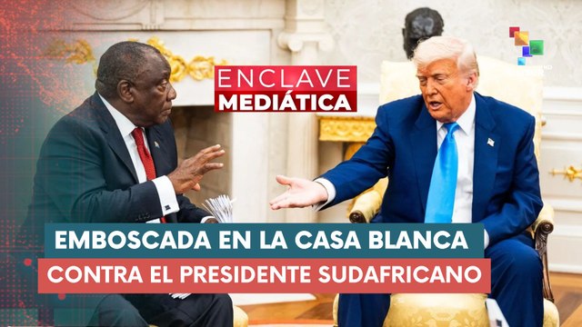 Emboscada de la Casa Blanca contra presidente sudafricano ENCLAVE MEDIÁTICA 22-05-2025
