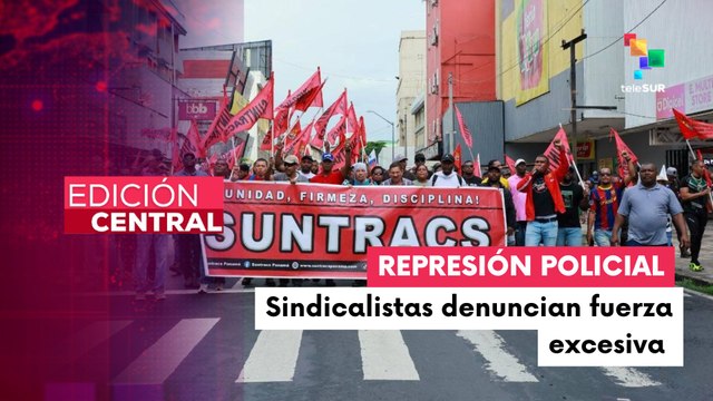 Sindicalistas panameños denuncian represión por protestas pensionales