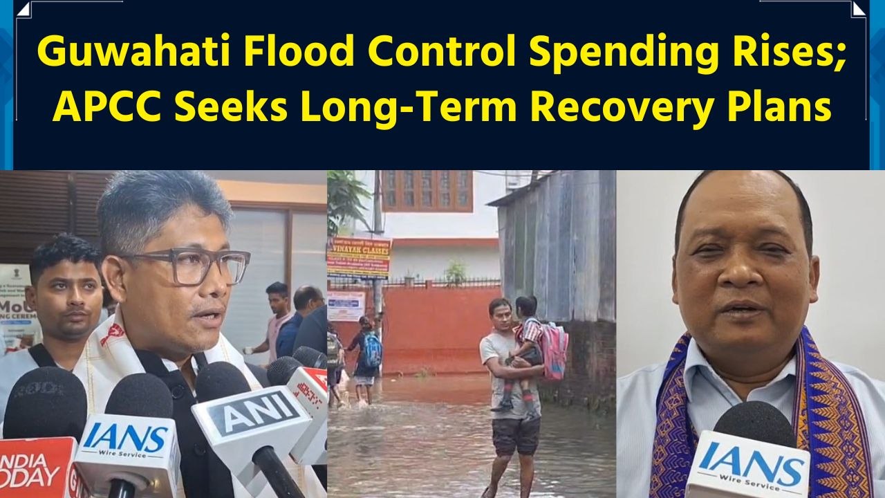 Guwahati Flood Control Spending Rises; APCC Seeks Long-Term Recovery Plans