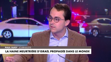 L'édito de Paul Sugy : «La haine meurtrière d'Israël propagée dans le monde»