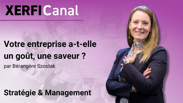 Votre entreprise a-t-elle un goût, une saveur ? [Bérangère Szostak]