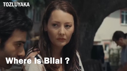 Where Is Bilal ?- Tozluyaka