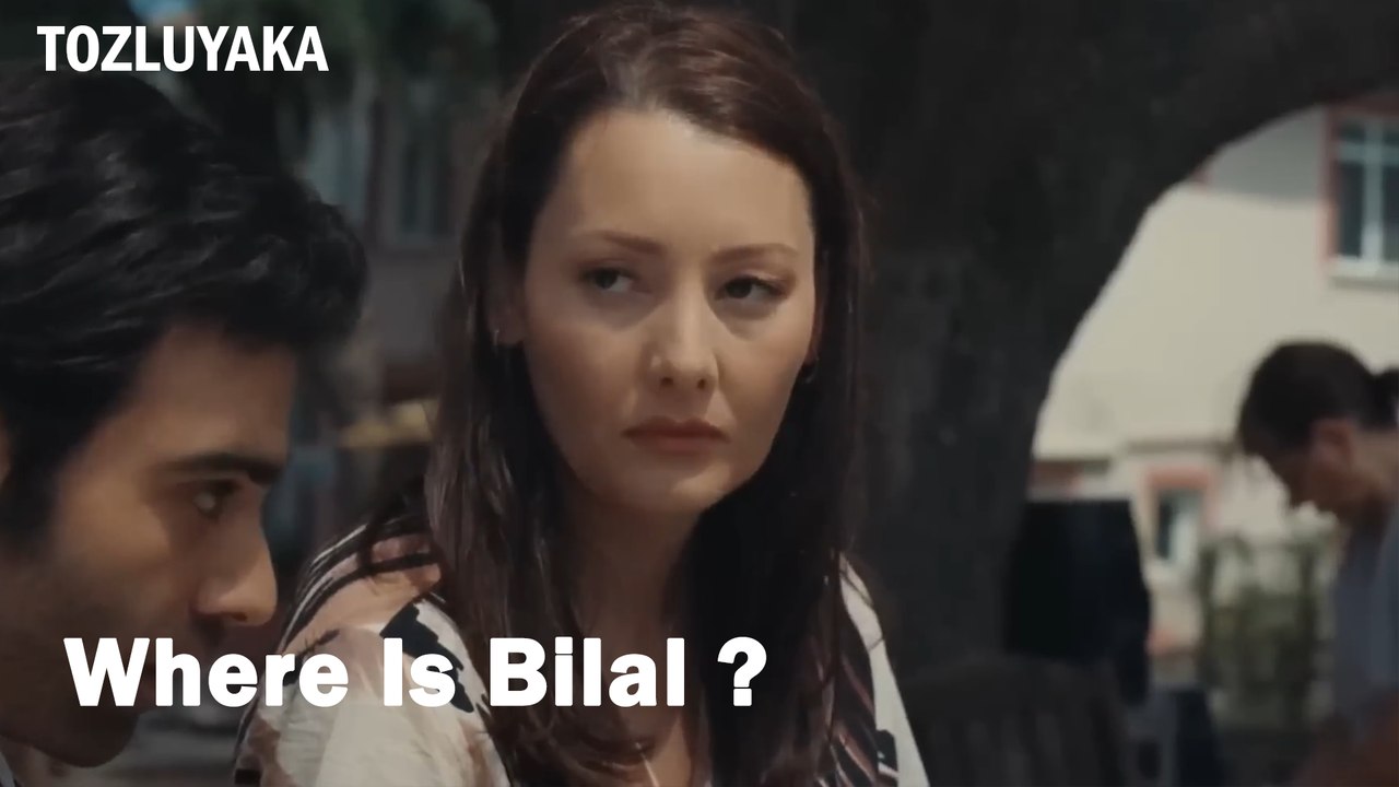 Where Is Bilal ?- Tozluyaka