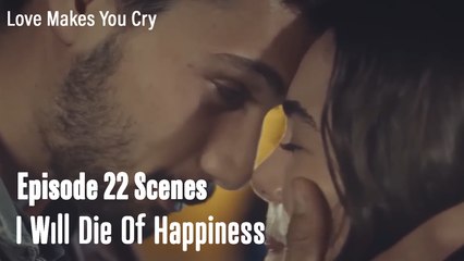 I Wıll Die Of Happiness - Love Makes You Cry