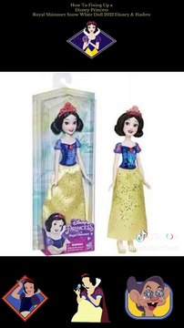How To Fixing Up a Disney Princess Royal Shimmer Snow White Doll 2021 Disney & Hasbro