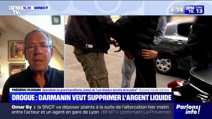 Drogue: "Je ne sais pas s'il a mesuré l'impact que cela aurait sur l'économie réelle", se questionne Frédéric Ploquin, spécialiste du grand banditisme sur la proposition de Gérald Darmanin de supprimer l'argent liquide