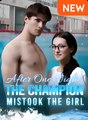 After One Night, The Champion Mistook The Girl Full Movie