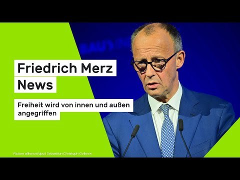 Friedrich Merz News: Freiheit wird von innen und außen angegriffen