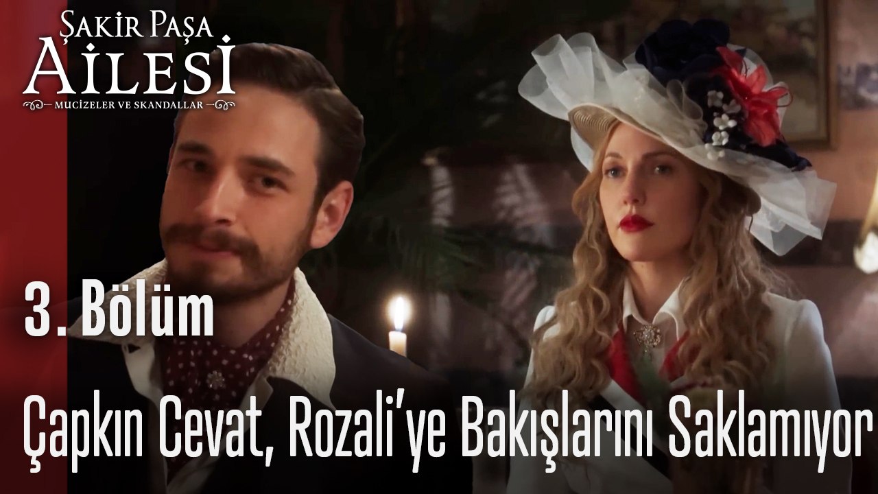Çapkın Cevat, Rozali’ye Bakışlarını Saklamıyor- Şakir Paşa Ailesi; Mucizeler ve Skandallar 3. Bölüm