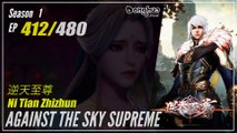 Against The Sky Supreme  Season 1 EP 412 逆天至尊 Ni Tian Zhizhun | Donghua 1080P