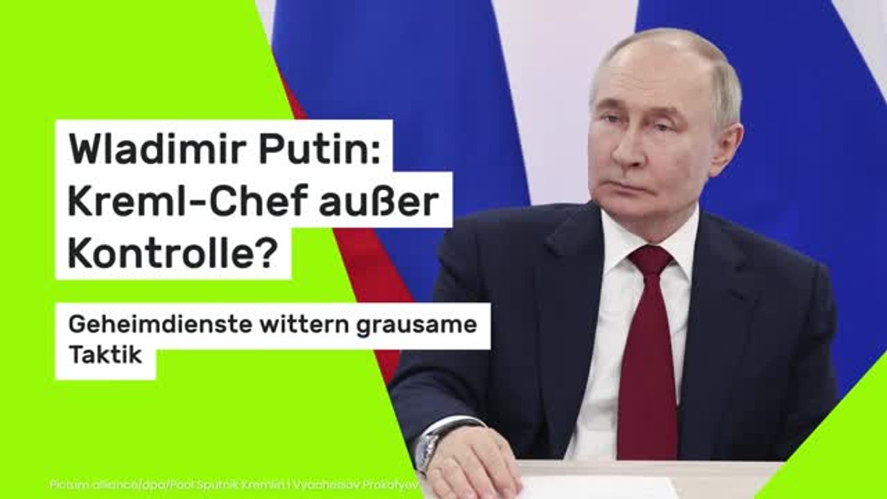Wladimir Putin: Kreml-Chef außer Kontrolle? Geheimdienste wittern grausame Taktik