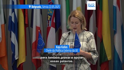 Kallas quer ver a Sérvia na UE, mas tudo depende das escolhas do país