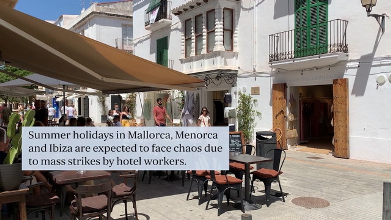 Summer holidays in Mallorca, Menorca and Ibiza face huge disruption as mass strikes to hit hotels