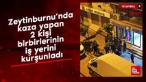 Zeytinburnu'nda kaza yapan 2 kişi birbirlerinin iş yerini kurşunladı