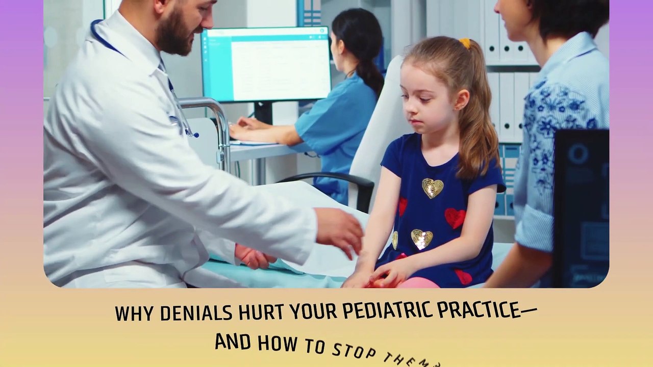 Why Denials Hurt Your Pediatric Practice—and How to Stop Them