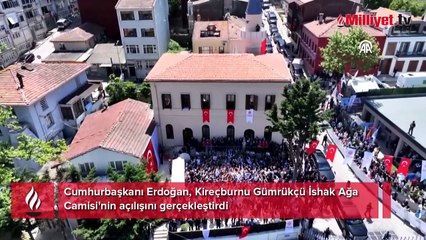 Gümrükçü İshak Ağa Camii açıldı! Erdoğan: Uzun ve titiz bir çalışmanın eseri