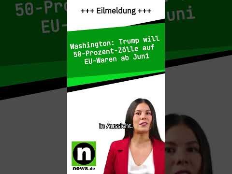 Trump will 50-Prozent-Zölle auf EU-Waren ab Juni