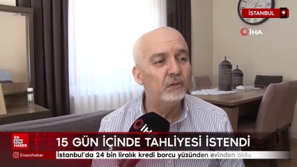 İstanbul'da 24 bin liralık kredi borcu yüzünden evinden oldu