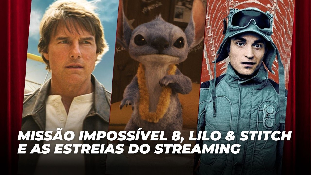 Missão Impossível 8, Lilo & Stitch e as estreias do streaming | Agenda Cultural