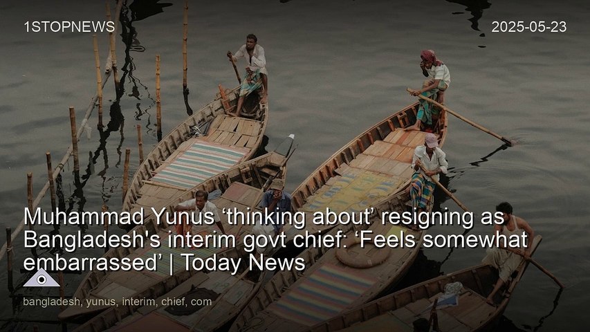 Muhammad Yunus ‘thinking about’ resigning as Bangladesh's interim govt chief: ‘Feels somewhat embarrassed’ | Today News