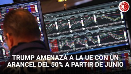 Trump amenaza a la UE con un arancel del 50% a partir de junio