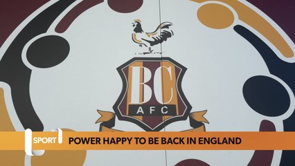 Power happy to be back in England following Bradford transfer