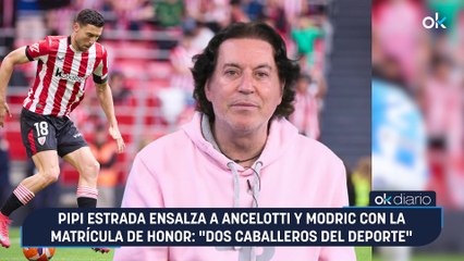 Pipi Estrada ensalza a Ancelotti y Modric con la matrícula de honor: "Dos caballeros del deporte"