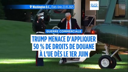 Trump menace d'appliquer des droits de douane de 50 % sur les produits européens à partir de juin