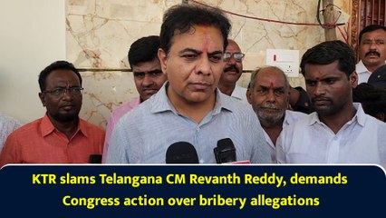 KTR slams Telangana CM Revanth Reddy, demands Congress action over bribery allegations