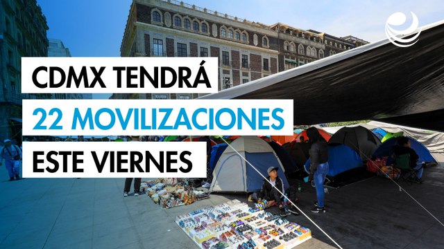 CDMX tendrá 22 movilizaciones este viernes: Metro cierra estaciones por marcha de la CNTE en el AICM