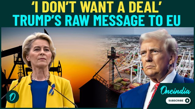 Trump THREATENS EU With ‘I DON’T WANT A DEAL’ Move | EU Scrambles To Avoid Full-Fledged Trade War