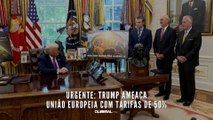 URGENTE: Trump ameaça União Europeia com tarifas de 50%