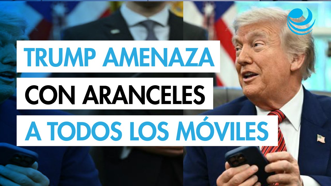 Trump ahora amenaza con aplicar sus aranceles a Apple también a Samsung y otros fabricantes