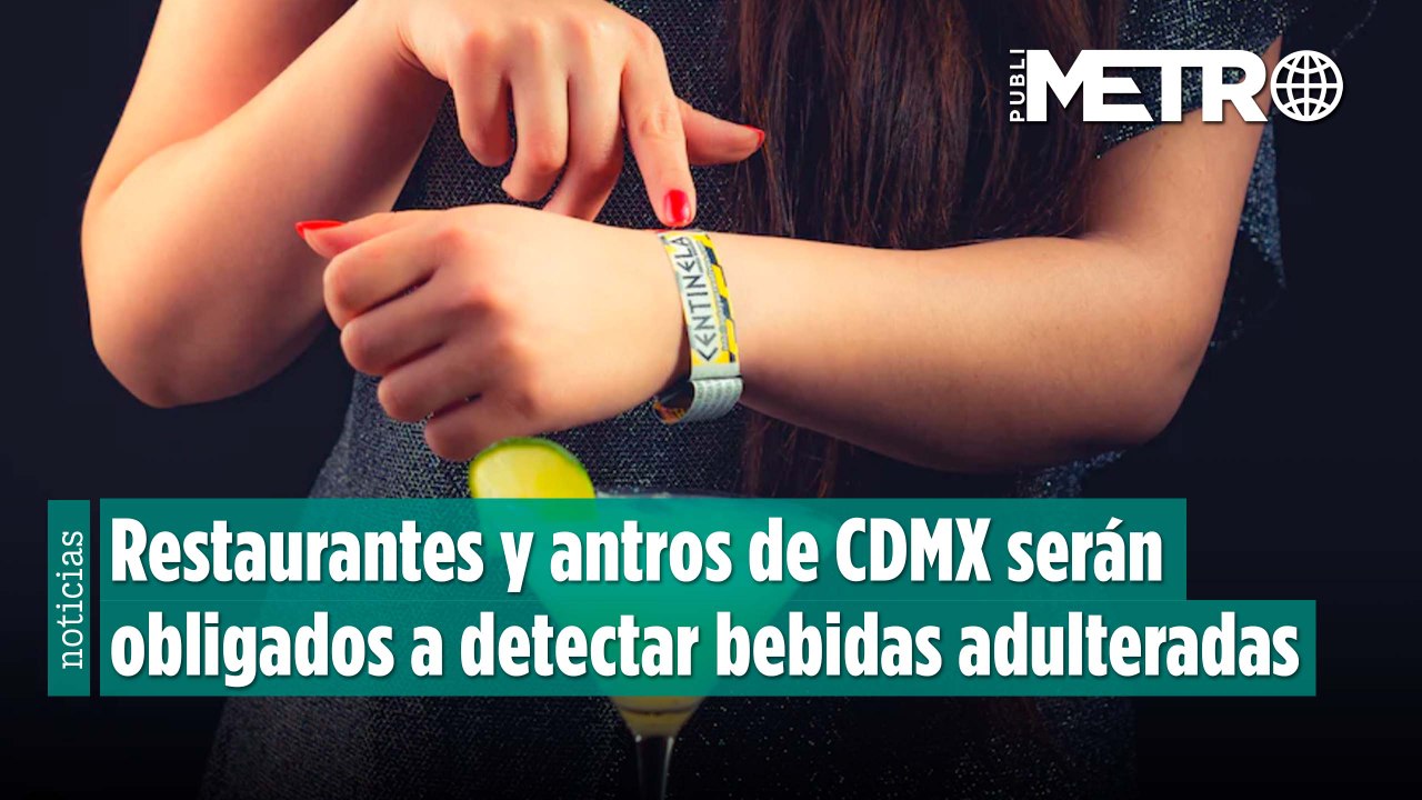 Pulsera Centinela: Restaurantes y antros de CDMX serán obligados a detectar bebidas adulteradas