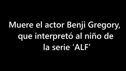 Muere el actor Benji Gregory, que interpretó al niño de la serie ALF 4K60FPS