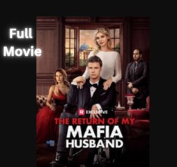 The Return of My Mafia Husband - Full Movie