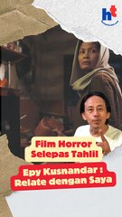 Film Horror Selepas Tahlil, Epy Kusnandar : Relate dengan Saya
