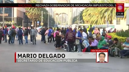 "Mostramos voluntad de escuchar al magisterio": Mario Delgado sobre protestas del CNTE