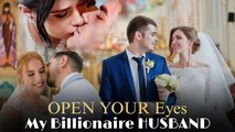 Open Your Eyes My Billionaire Husband Full Movie