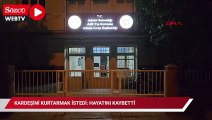 Kardeşini kurtarmak istedi: Hayatını kaybetti