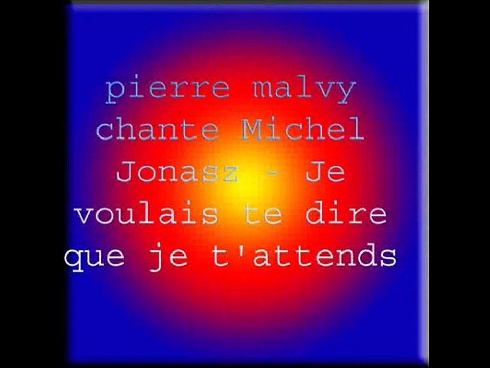 pierre malvy chante Michel Jonasz - Je voulais te dire que je t'attends