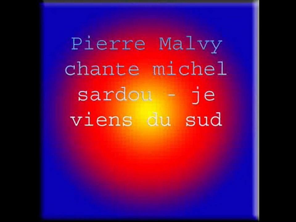 Pierre Malvy chante michel sardou - je viens du sud