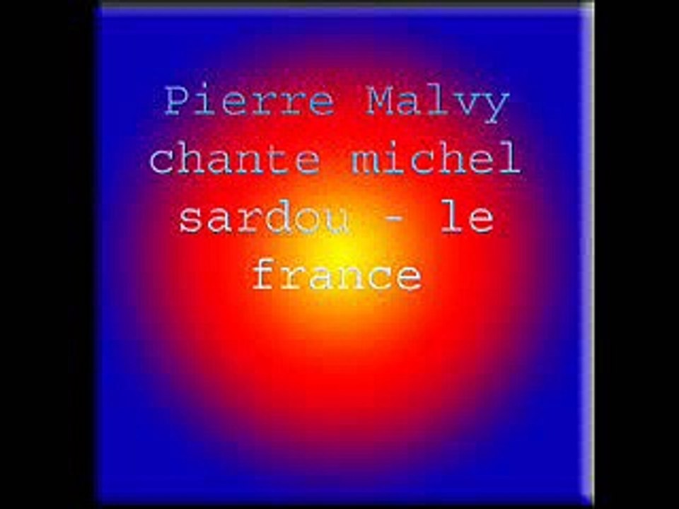 Pierre Malvy chante michel sardou - le france