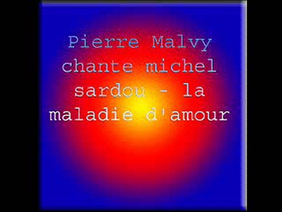 Pierre Malvy chante michel sardou - la maladie d'amour