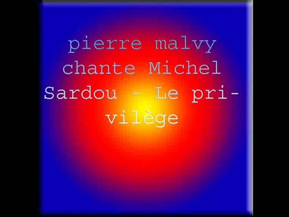 pierre malvy chante Michel Sardou - Le privilège