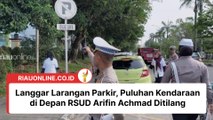 Langgar Larangan Parkir, Puluhan Kendaraan di Depan RSUD Arifin Achmad Ditilang